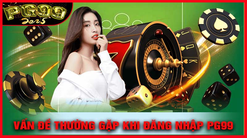 Giải quyết những vấn đề thường gặp khi đăng nhập PG99