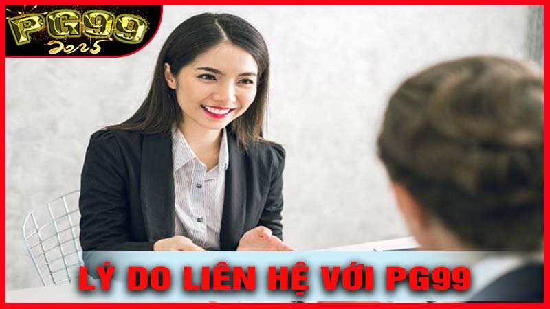 Lý Do Liên Hệ Với PG99