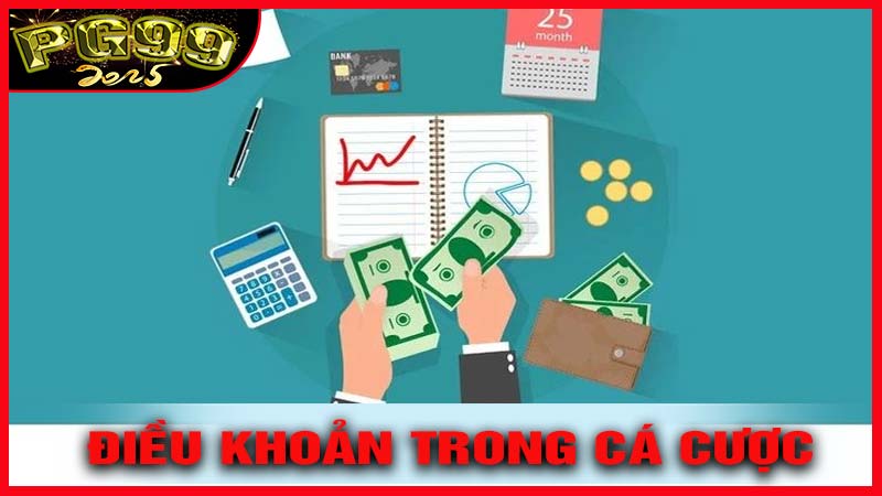 Mục tiêu của Điều khoản điều kiện trong cá cược