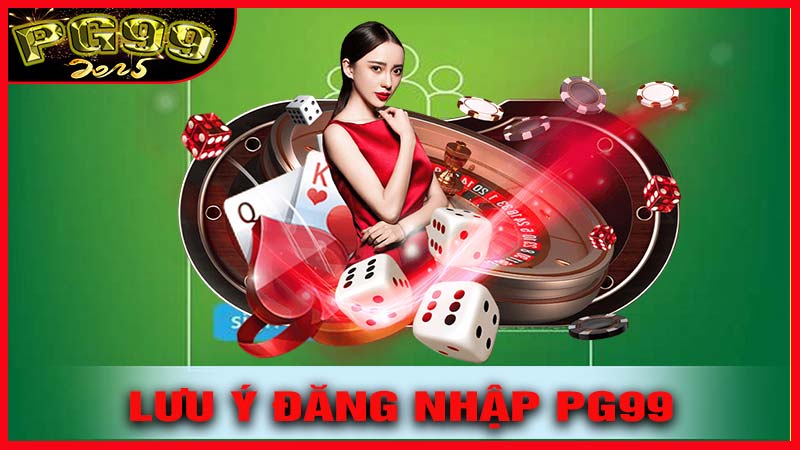 Những lưu ý khi đăng nhập PG99