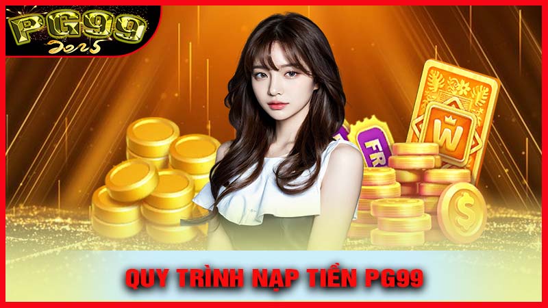 Quy Trình Nạp Tiền PG99