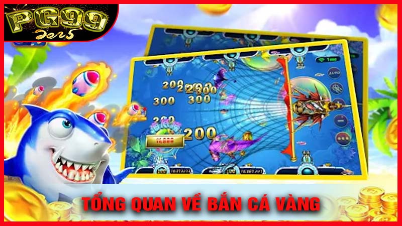 Tổng Quan Về Bắn Cá Vàng