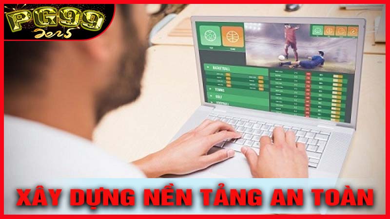 Xây dựng môi trường cá cược an toàn