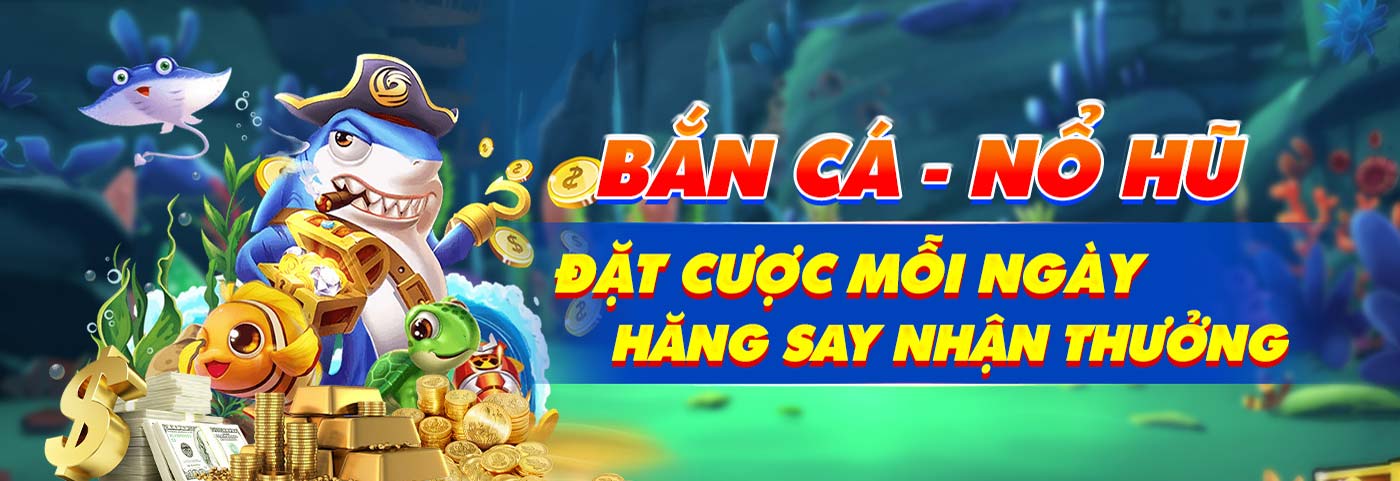 bắn cá nổ hũ